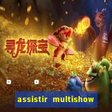 assistir multishow ao vivo